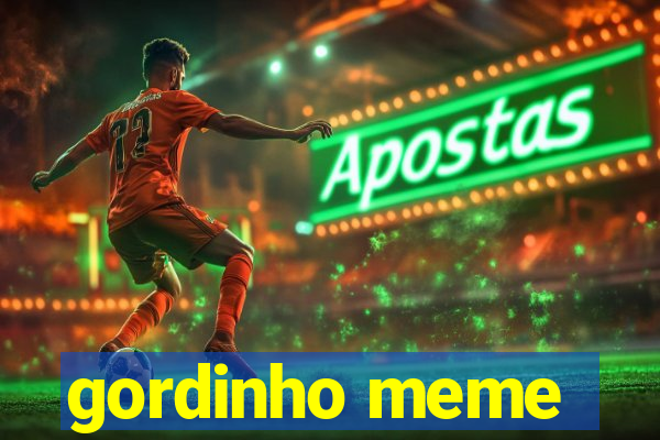 gordinho meme